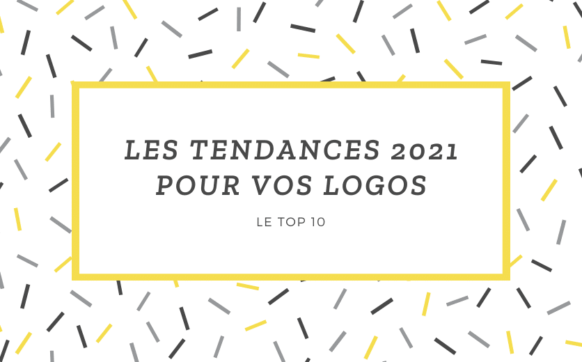 Les Tendances 2021 Pour Vos Logo