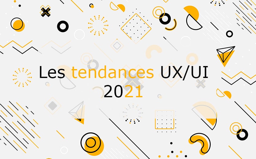 Tendances Ux Ui 2021