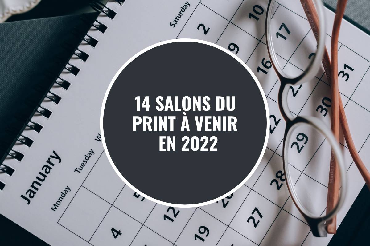 14 salons du print à venir en 2022